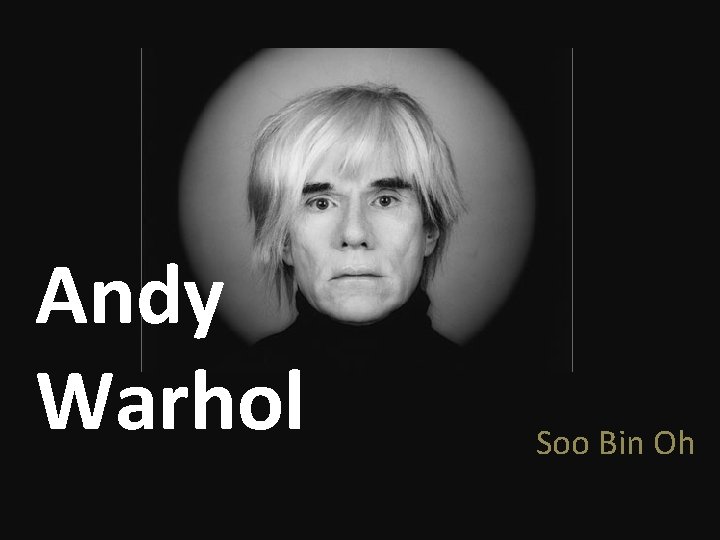 Andy Warhol Soo Bin Oh 