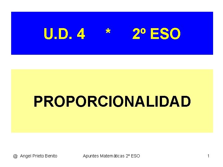 U. D. 4 * 2º ESO PROPORCIONALIDAD @ Angel Prieto Benito Apuntes Matemáticas 2º