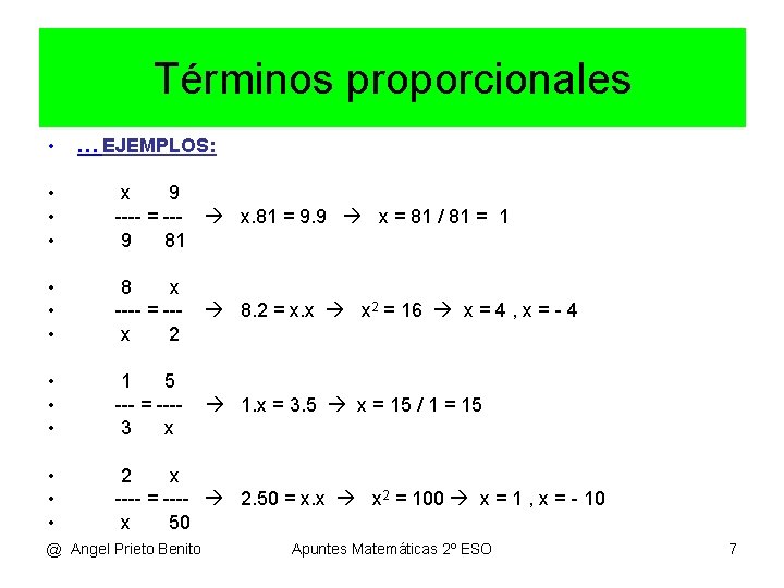 Términos proporcionales • … EJEMPLOS: • • • x 9 ---- = --- x.