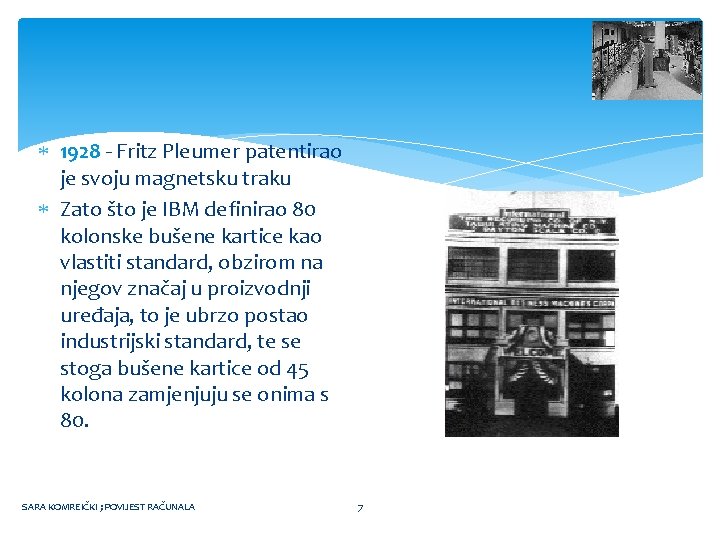  1928 - Fritz Pleumer patentirao je svoju magnetsku traku Zato što je IBM