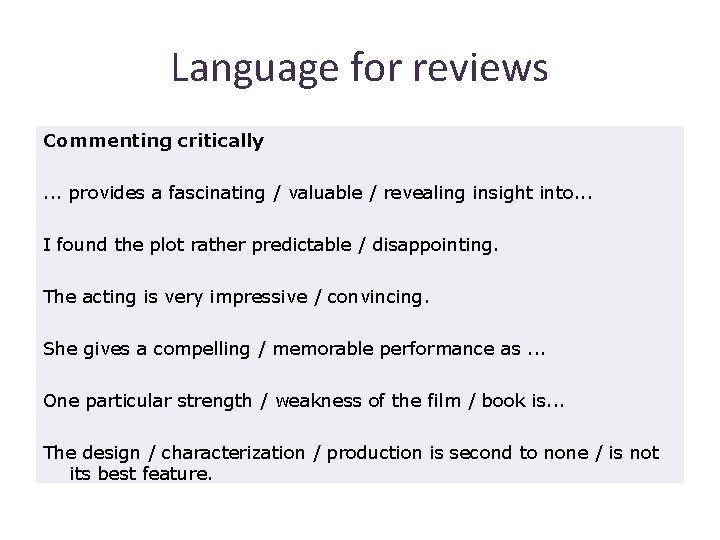 Language for reviews Commenting critically. . . provides a fascinating / valuable / revealing