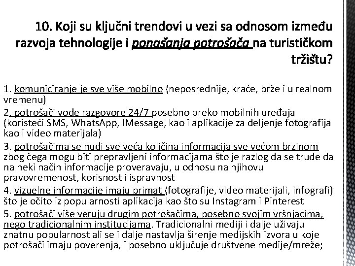 1. komuniciranje je sve više mobilno (neposrednije, kraće, brže i u realnom vremenu) 2.