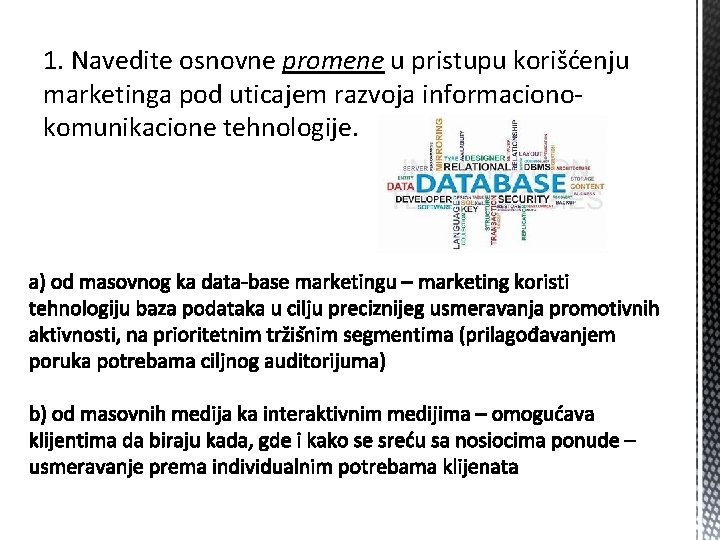 1. Navedite osnovne promene u pristupu korišćenju marketinga pod uticajem razvoja informacionokomunikacione tehnologije. 