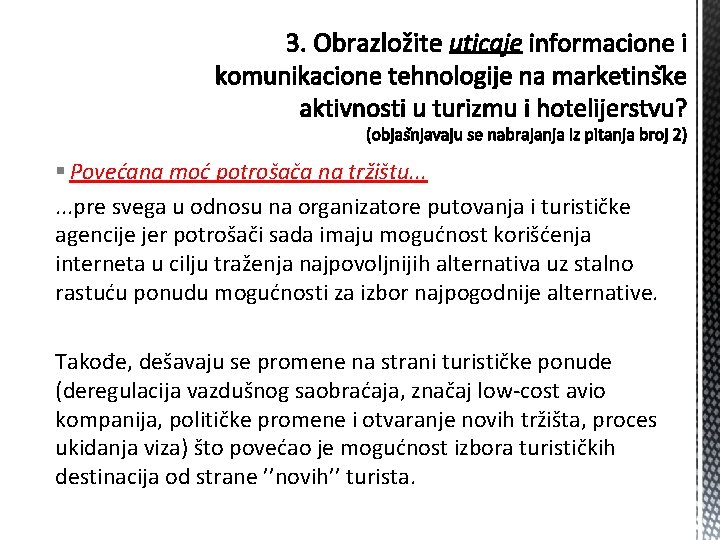 § Povećana moć potrošača na tržištu. . . pre svega u odnosu na organizatore