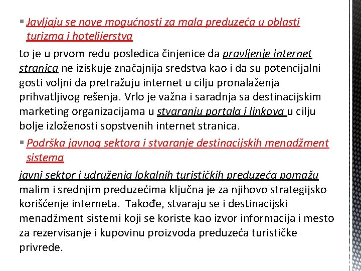 § Javljaju se nove mogućnosti za mala preduzeća u oblasti turizma i hotelijerstva to