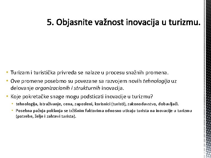  • Turizam i turistička privreda se nalaze u procesu snažnih promena. • Ove