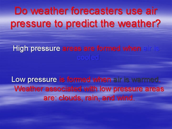 Do weather forecasters use air pressure to predict the weather? High pressure areas are