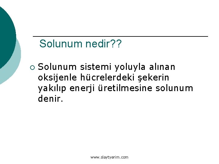 Solunum nedir? ? ¡ Solunum sistemi yoluyla alınan oksijenle hücrelerdeki şekerin yakılıp enerji üretilmesine