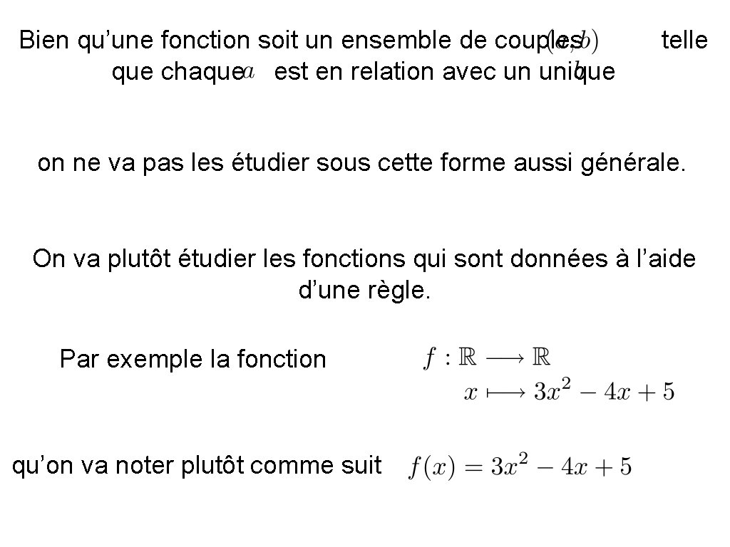 Bien qu’une fonction soit un ensemble de couples que chaque est en relation avec