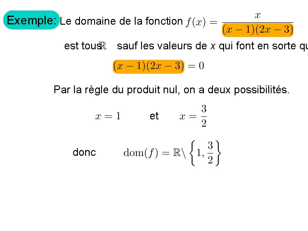 Exemple: Le domaine de la fonction est tous sauf les valeurs de x qui