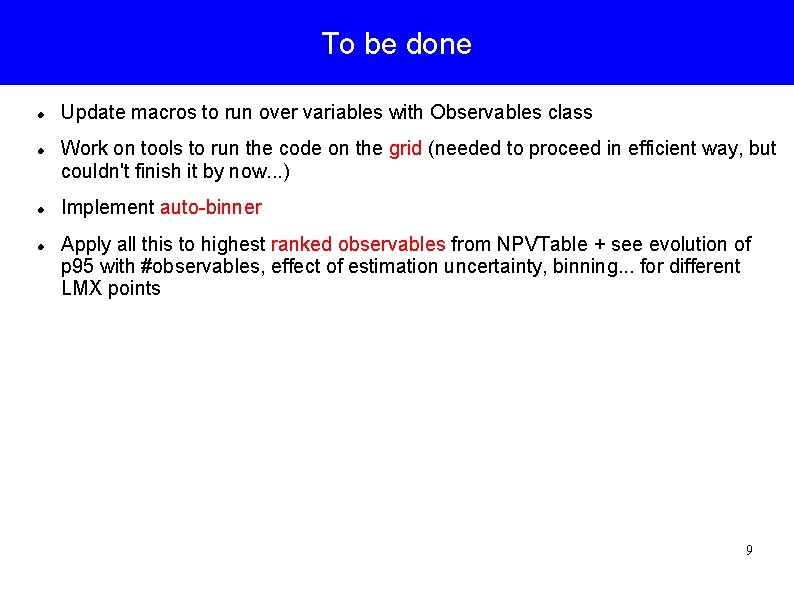 To be done Update macros to run over variables with Observables class Work on