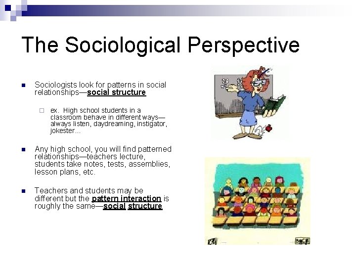 The Sociological Perspective n Sociologists look for patterns in social relationships—social structure ¨ ex.