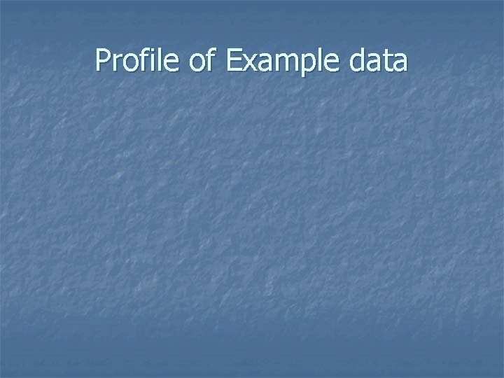 Profile of Example data 