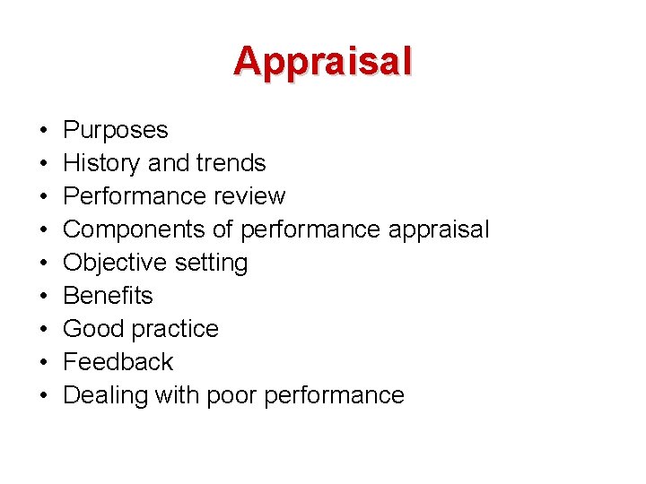 Appraisal • • • Purposes History and trends Performance review Components of performance appraisal