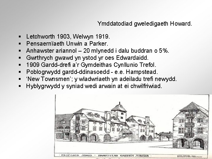 Ymddatodiad gweledigaeth Howard. § § § § Letchworth 1903, Welwyn 1919. Pensaernïaeth Unwin a