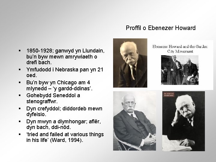 Proffil o Ebenezer Howard § § § § 1850 -1928; ganwyd yn Llundain, bu’n