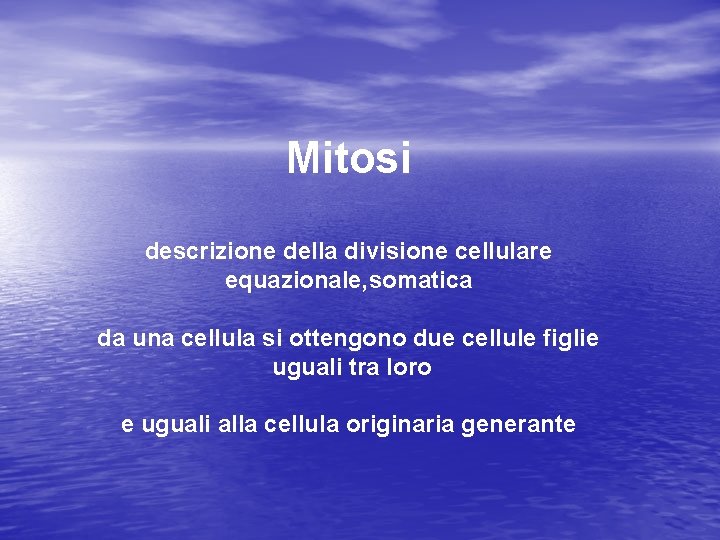 Mitosi descrizione della divisione cellulare equazionale, somatica da una cellula si ottengono due cellule