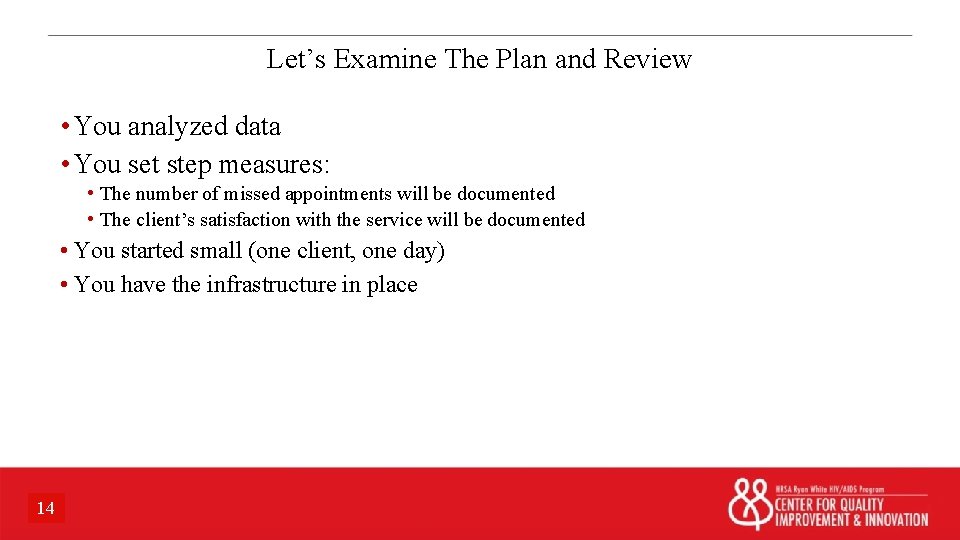Let’s Examine The Plan and Review • You analyzed data • You set step
