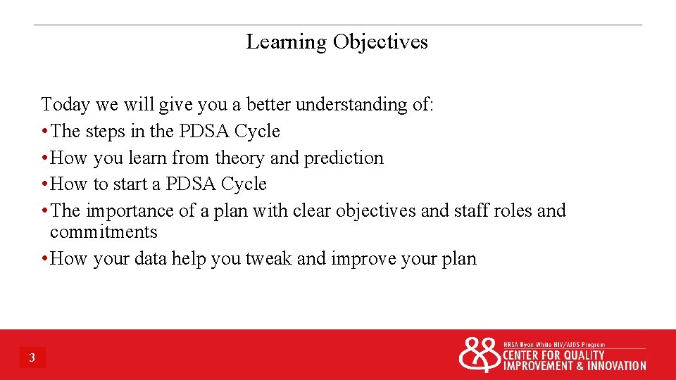 Learning Objectives Today we will give you a better understanding of: • The steps