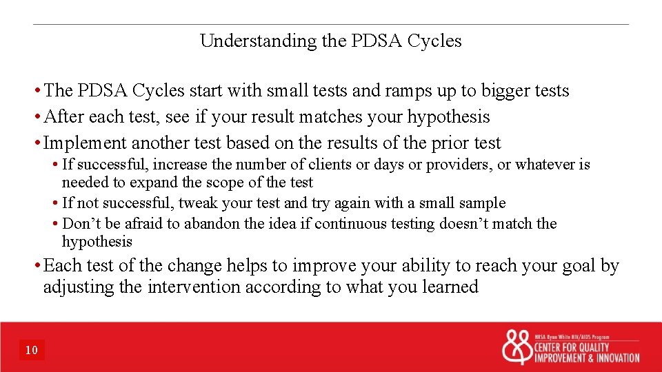 Understanding the PDSA Cycles • The PDSA Cycles start with small tests and ramps