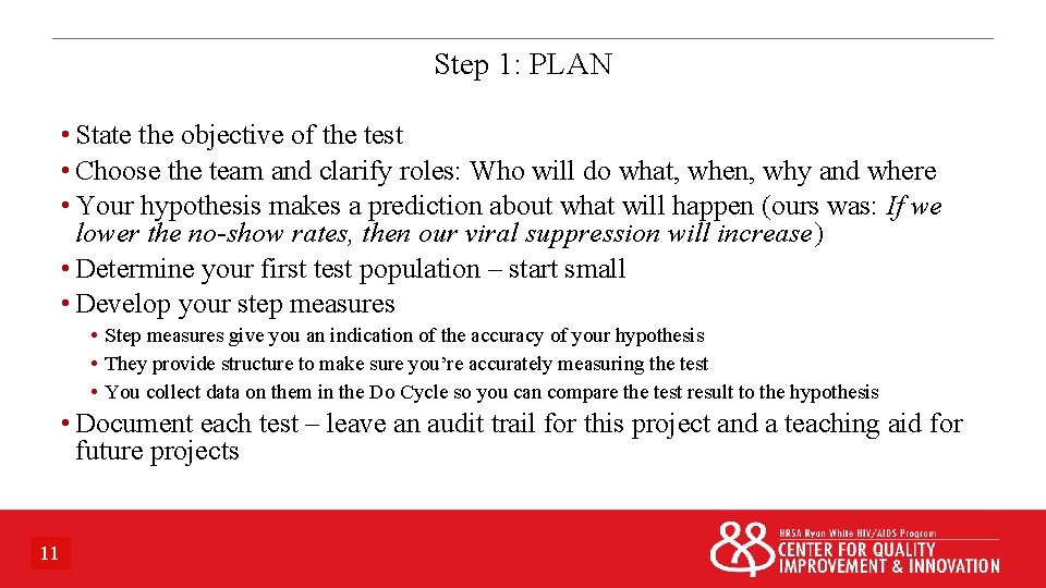 Step 1: PLAN • State the objective of the test • Choose the team