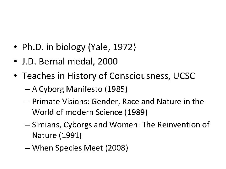 • Ph. D. in biology (Yale, 1972) • J. D. Bernal medal, 2000