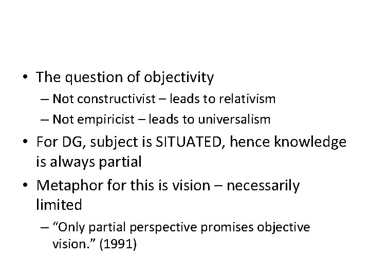  • The question of objectivity – Not constructivist – leads to relativism –