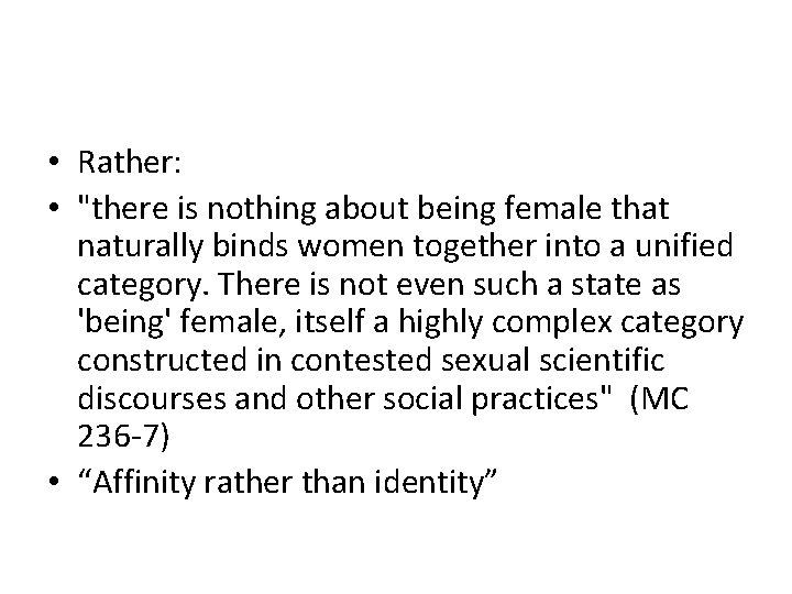  • Rather: • "there is nothing about being female that naturally binds women