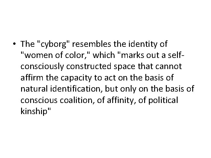  • The "cyborg" resembles the identity of "women of color, " which "marks