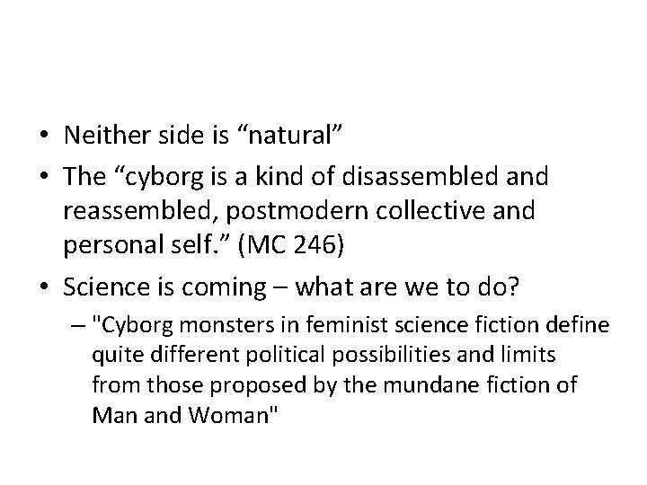  • Neither side is “natural” • The “cyborg is a kind of disassembled