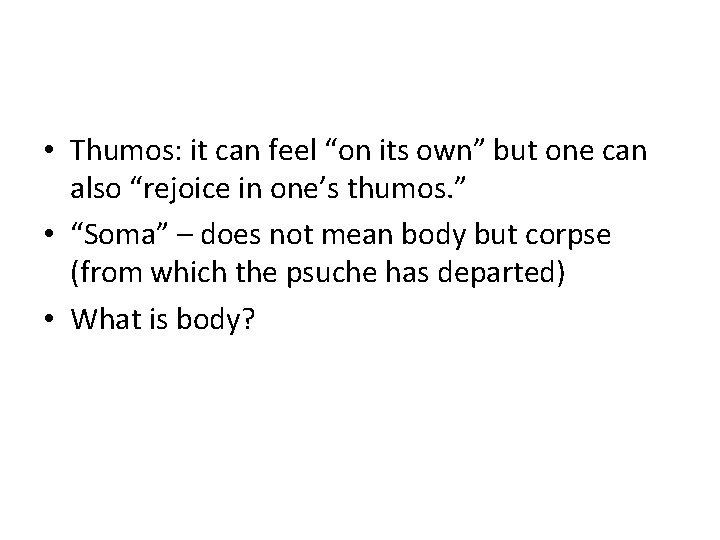  • Thumos: it can feel “on its own” but one can also “rejoice