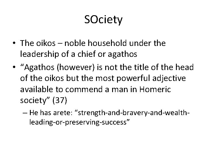 SOciety • The oikos – noble household under the leadership of a chief or