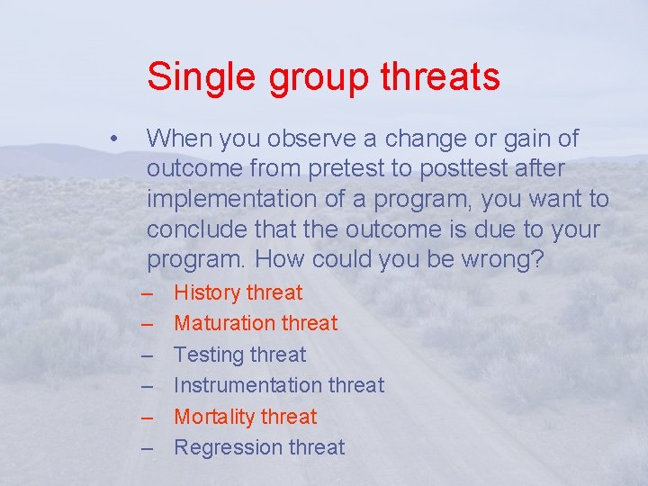 Single group threats • When you observe a change or gain of outcome from