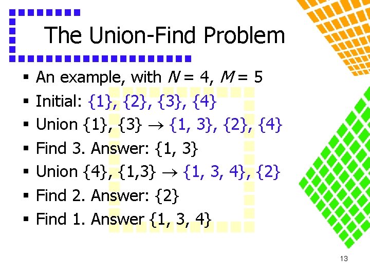 The Union-Find Problem § § § § An example, with N = 4, M