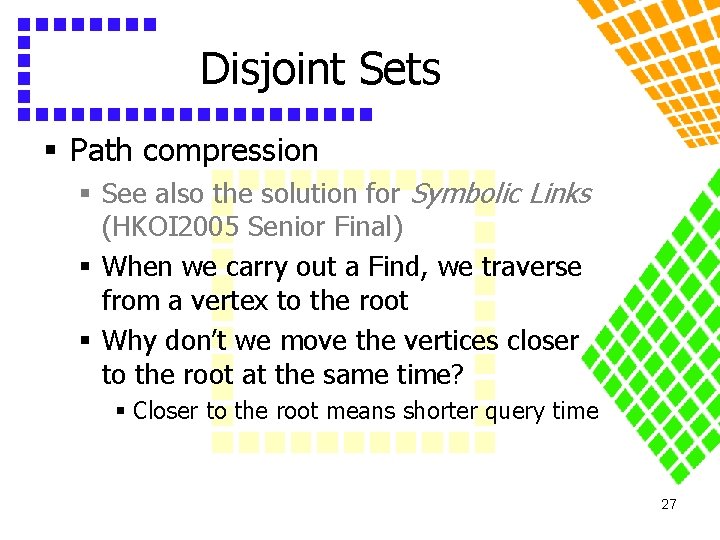 Disjoint Sets § Path compression § See also the solution for Symbolic Links (HKOI