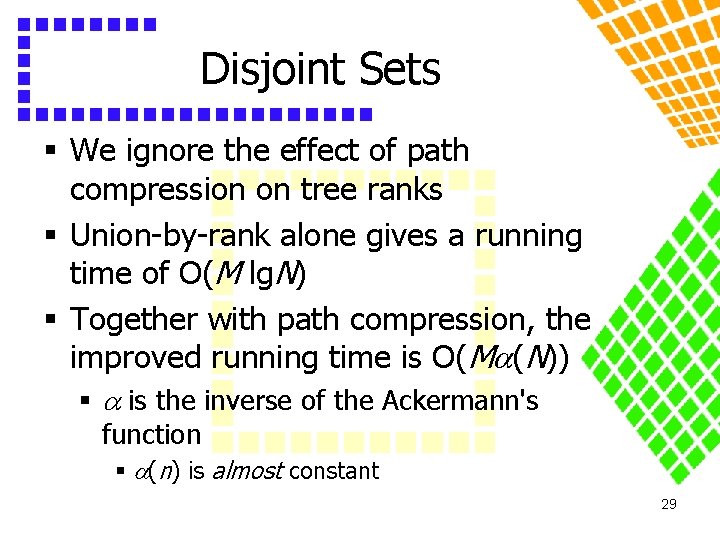 Disjoint Sets § We ignore the effect of path compression on tree ranks §