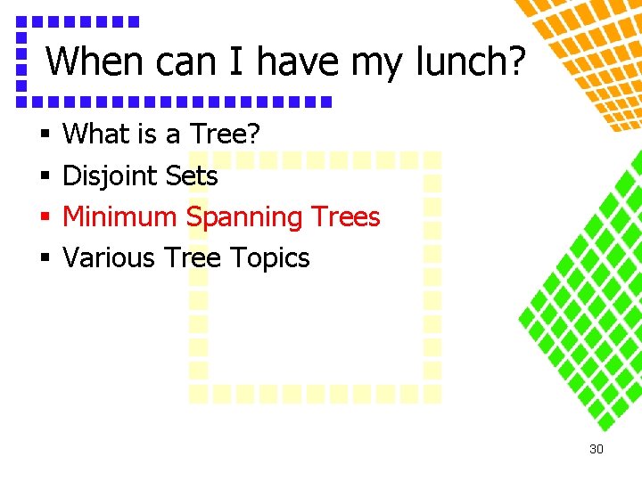 When can I have my lunch? § § What is a Tree? Disjoint Sets