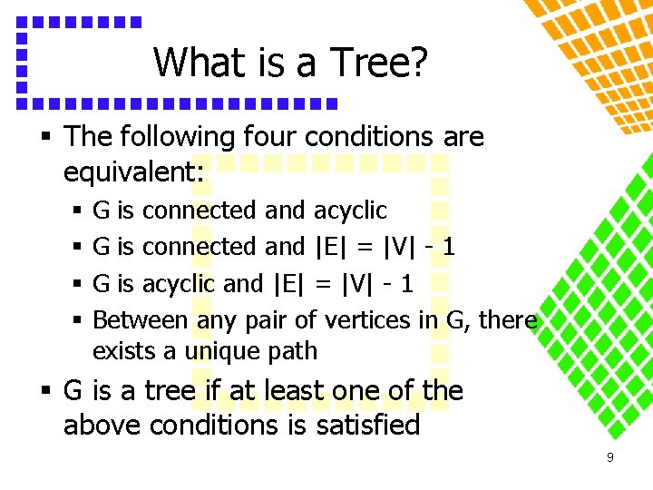 What is a Tree? § The following four conditions are equivalent: § § G