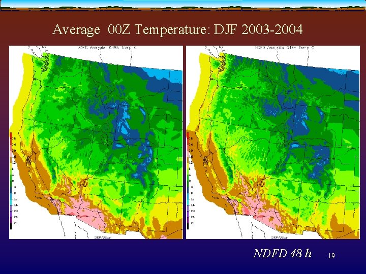 Average 00 Z Temperature: DJF 2003 -2004 NDFD 48 h 19 