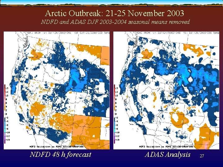 Arctic Outbreak: 21 -25 November 2003 NDFD and ADAS DJF 2003 -2004 seasonal means