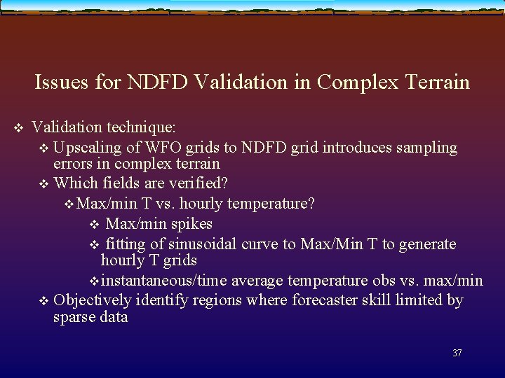 Issues for NDFD Validation in Complex Terrain v Validation technique: v Upscaling of WFO