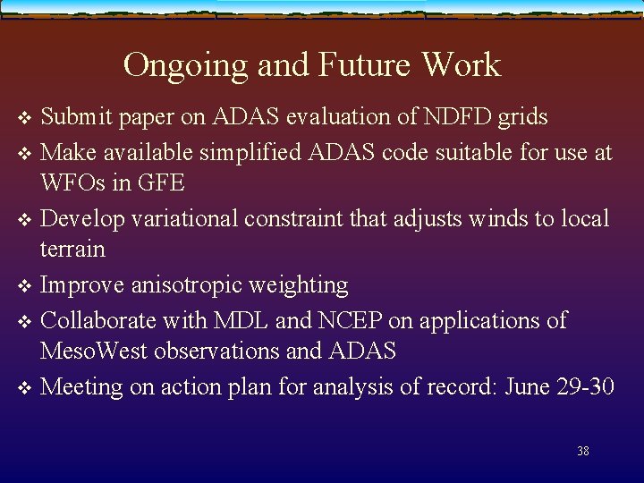 Ongoing and Future Work Submit paper on ADAS evaluation of NDFD grids v Make