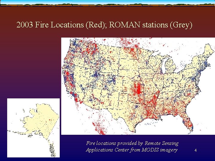 2003 Fire Locations (Red); ROMAN stations (Grey) Fire locations provided by Remote Sensing Applications