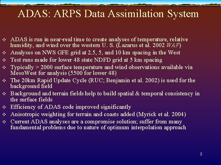 ADAS: ARPS Data Assimilation System v v v v v ADAS is run in
