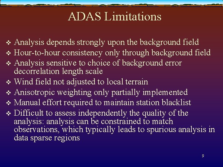 ADAS Limitations Analysis depends strongly upon the background field v Hour-to-hour consistency only through