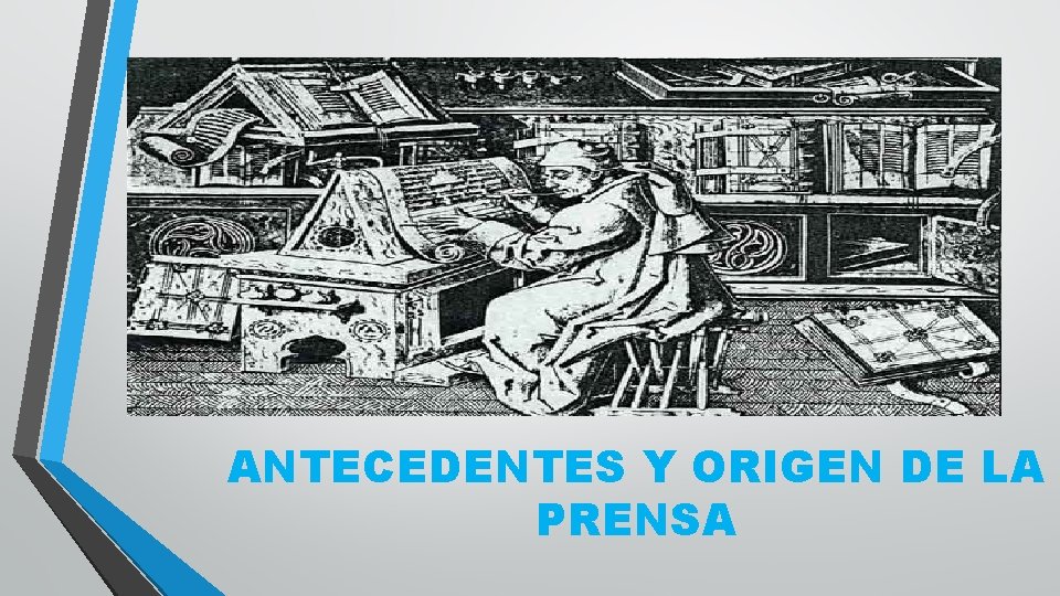 ANTECEDENTES Y ORIGEN DE LA PRENSA 