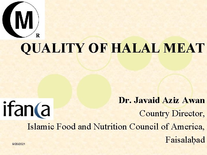 QUALITY OF HALAL MEAT 9/20/2021 Dr. Javaid Aziz Awan Country Director, Islamic Food and