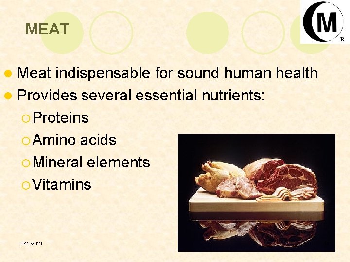 MEAT l Meat indispensable for sound human health l Provides several essential nutrients: ¡