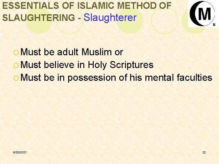 ESSENTIALS OF ISLAMIC METHOD OF SLAUGHTERING - Slaughterer ¡ Must be adult Muslim or