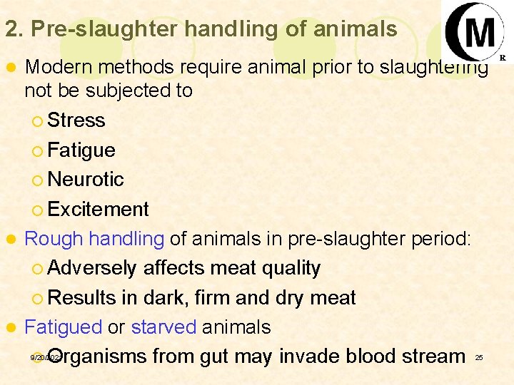 2. Pre-slaughter handling of animals Modern methods require animal prior to slaughtering not be